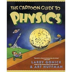 The Cartoon Guide to Physics -- Larry Gonick